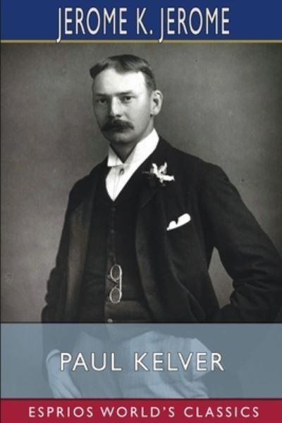 Cover for Jerome K. Jerome · Paul Kelver (Esprios Classics) (Buch) (2024)