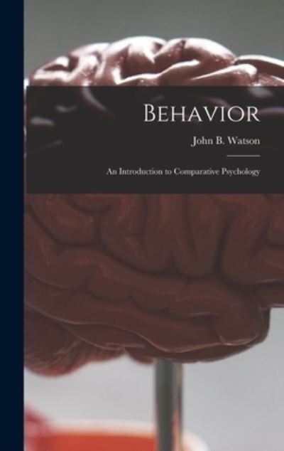 Cover for John B (John Broadus) 1878- Watson · Behavior (Hardcover Book) (2021)