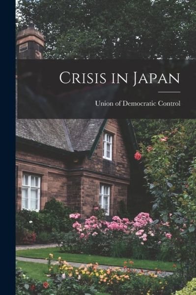 Cover for Union of Democratic Control · Crisis in Japan (Taschenbuch) (2021)