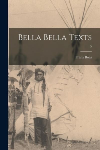 Cover for Franz 1858-1942 Boas · Bella Bella Texts; 5 (Paperback Book) (2021)