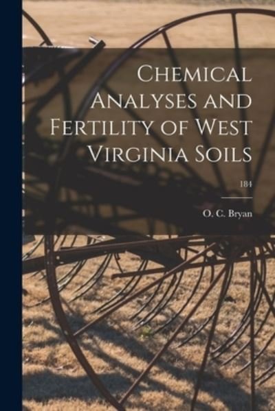 Cover for O C (Ollie Clifton) B 1894 Bryan · Chemical Analyses and Fertility of West Virginia Soils; 184 (Taschenbuch) (2021)