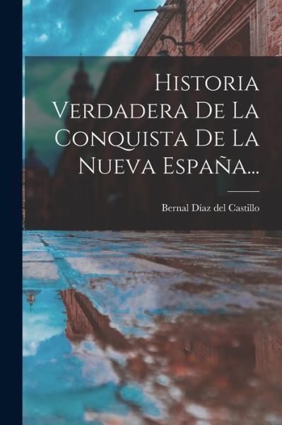 Cover for Bernal Díaz del Castillo · Historia Verdadera de la Conquista de la Nueva EspañA... (Bog) (2022)