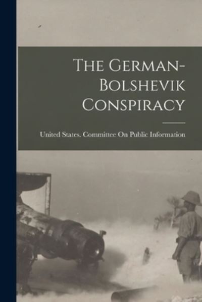 Cover for United States Committee on Public in · German-Bolshevik Conspiracy (Book) (2022)