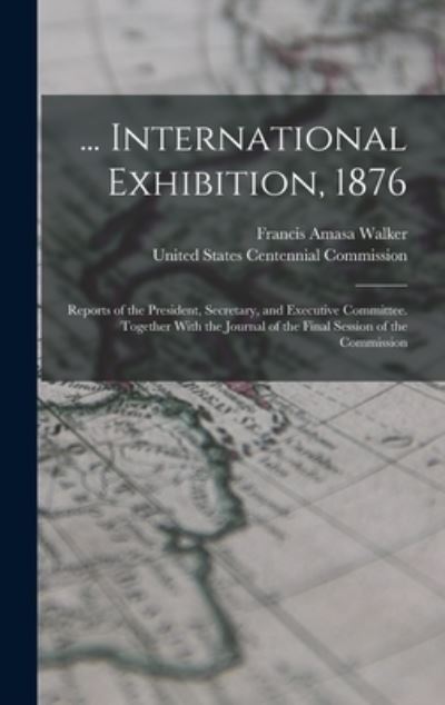 Cover for Francis Amasa Walker · ... International Exhibition 1876 (Book) (2022)