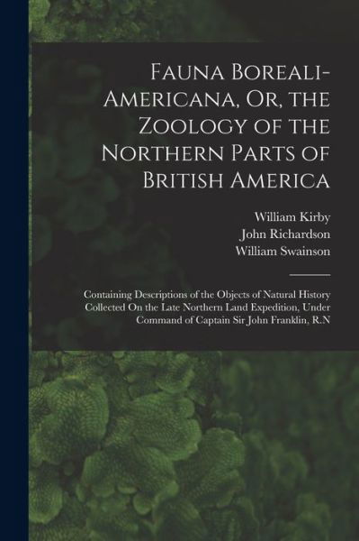 Cover for William Kirby · Fauna Boreali-Americana, or, the Zoology of the Northern Parts of British America (Book) (2022)