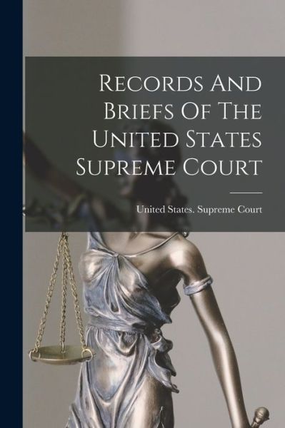 Cover for United States Supreme Court · Records and Briefs of the United States Supreme Court (Bok) (2022)