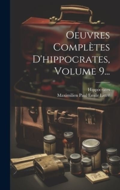 Cover for Hippocrates · Oeuvres Complètes d'hippocrates, Volume 9... (Bok) (2023)