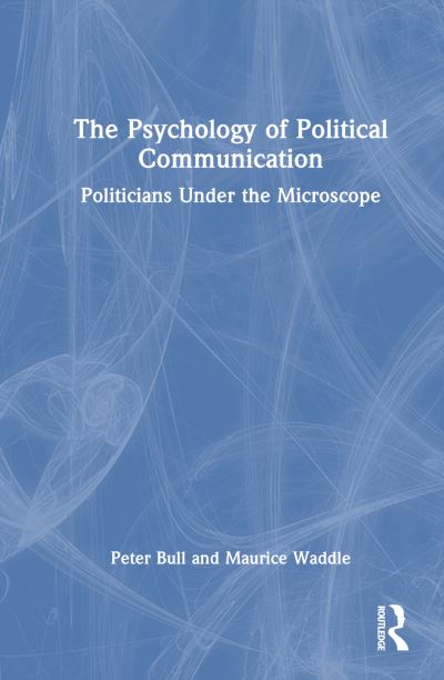 Cover for Peter Bull · The Psychology of Political Communication: Politicians Under the Microscope (Gebundenes Buch) (2023)