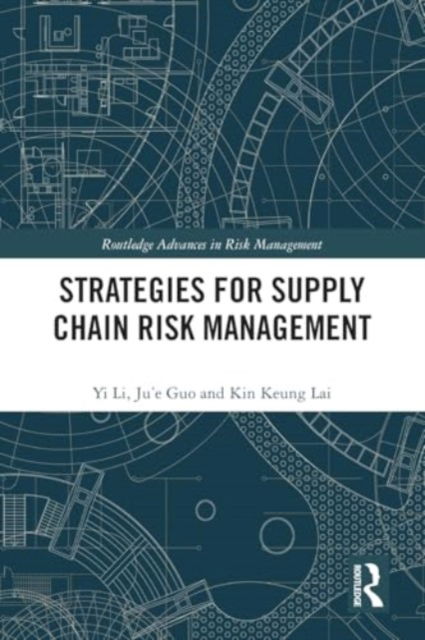 Strategies for Supply Chain Risk Management - Routledge Advances in Risk Management - Li, Yi (Xi'an Jiaotong University, China) - Bücher - Taylor & Francis Ltd - 9781032344218 - 28. November 2024