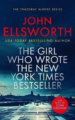 Cover for John Ellsworth · The Girl Who Wrote The New York Times Bestseller: A page-turning legal thriller - Thaddeus Murfee Legal Thrillers (Paperback Book) (2024)