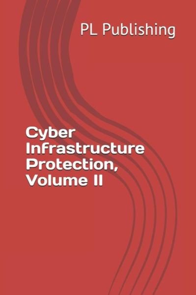 Cover for Pl Publishing · Cyber Infrastructure Protection, Volume II (Paperback Book) (2019)
