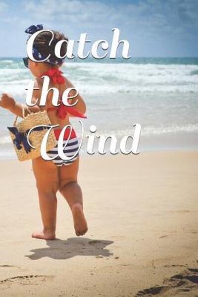 Catch the Wind - Kiki Carrington - Books - Independently Published - 9781076467218 - June 26, 2019