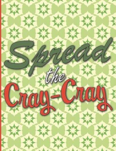 Cover for Larkspur &amp; Tea Publishing · Spread the Cray-Cray (Paperback Book) (2019)