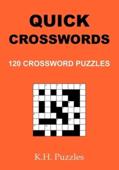 Quick Crosswords - K H Puzzles - Bücher - Independently Published - 9781089548218 - 11. August 2019