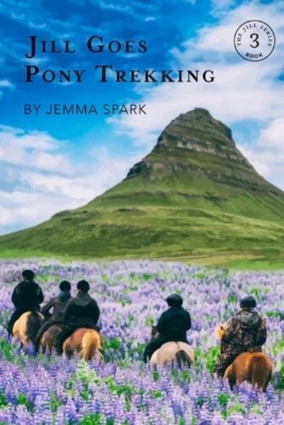 Cover for Spark Jemma Spark · Jill Goes Pony Trekking - The Jill Series (Paperback Bog) (2019)