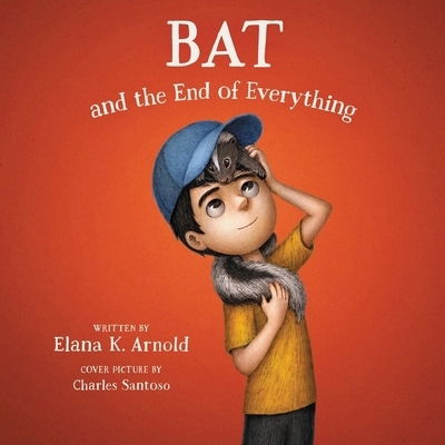 Cover for Elana K. Arnold · Bat and the End of Everything (CD) (2020)