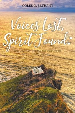 Cover for Colee Q Bethany · Voices Lost, Spirit Found: The Journey of Finding Your Voice (Paperback Book) (2020)