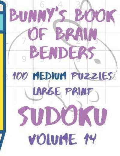Cover for Lake Lee · Bunnys Book of Brain Benders Volume 14 100 Medium Sudoku Puzzles Large Print (Taschenbuch) (2019)