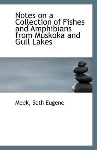 Cover for Meek Seth Eugene · Notes on a Collection of Fishes and Amphibians from Muskoka and Gull Lakes (Paperback Book) (2009)