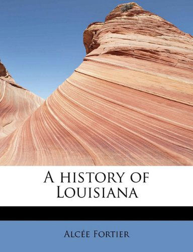 Cover for Alcée Fortier · A History of Louisiana (Pocketbok) (2009)