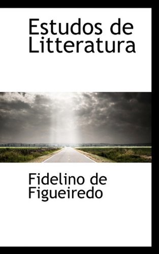 Cover for Fidelino De Figueiredo · Estudos De Litteratura (Taschenbuch) [Portuguese edition] (2009)
