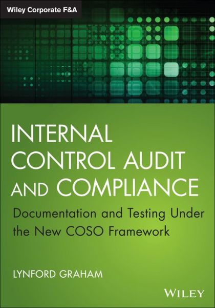 Cover for Lynford Graham · Internal Control Audit and Compliance: Documentation and Testing Under the New COSO Framework - Wiley Corporate F&amp;A (Hardcover Book) (2015)