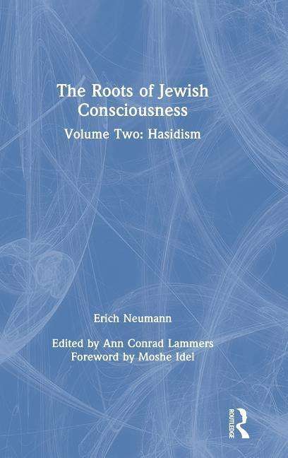 Cover for Erich Neumann · The Roots of Jewish Consciousness, Volume Two: Hasidism (Gebundenes Buch) (2019)