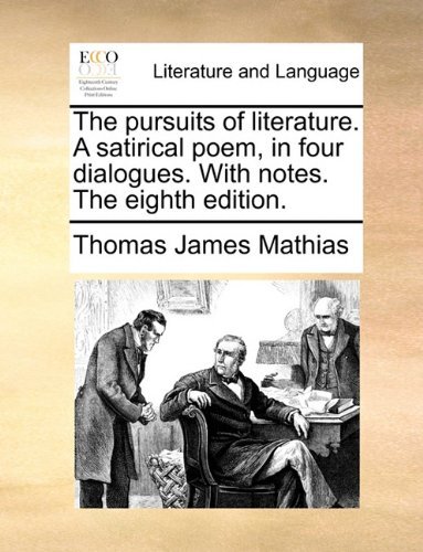 Cover for Thomas James Mathias · The Pursuits of Literature. a Satirical Poem, in Four Dialogues. with Notes. the Eighth Edition. (Paperback Book) (2010)
