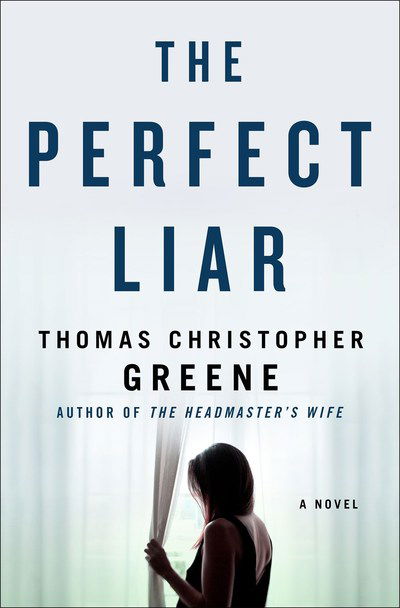 Cover for Thomas Christopher Greene · The Perfect Liar: A Novel (Inbunden Bok) (2019)