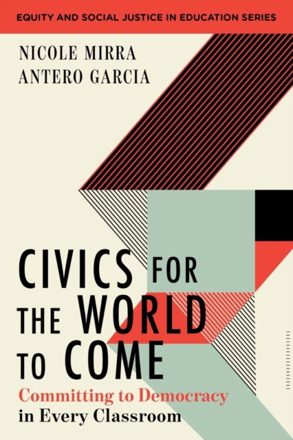Cover for Nicole Mirra · Civics for the World to Come: Committing to Democracy in Every Classroom - Equity and Social Justice in Education (Paperback Book) (2023)