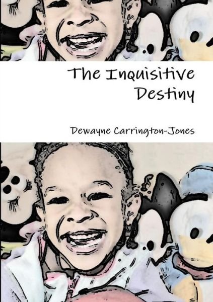 Cover for Dewayne Carrington-Jones · The Inquisitive Destiny (Pocketbok) (2016)