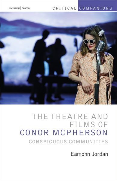 Cover for Eamonn Jordan · The Theatre and Films of Conor McPherson: Conspicuous Communities - Critical Companions (Hardcover Book) (2019)