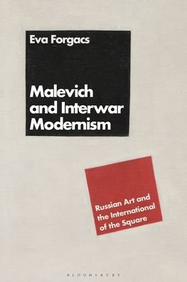 Cover for Forgacs, Eva (Art Center College of Design, USA) · Malevich and Interwar Modernism: Russian Art and the International of the Square (Pocketbok) (2023)