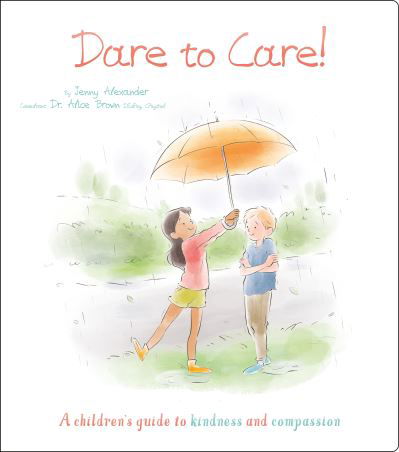 Cover for Jenny Alexander · Dare to Care!: A Children's Guide to Kindness and Compassion - Thoughts and Feelings (Paperback Bog) (2023)