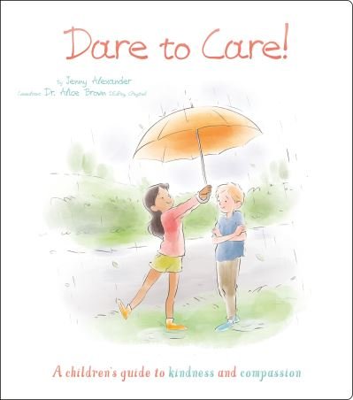 Cover for Jenny Alexander · Dare to Care!: A Children's Guide to Kindness and Compassion - Thoughts and Feelings (Paperback Bog) (2023)