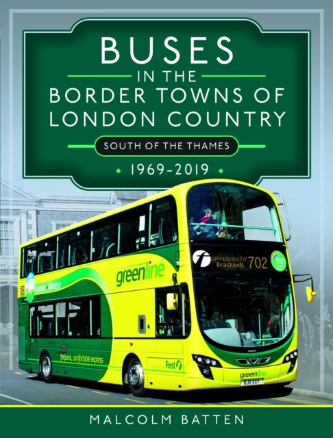 Cover for Malcolm Batten · Buses in the Border Towns of London Country 1969-2019 (South of the Thames) (Hardcover Book) (2024)