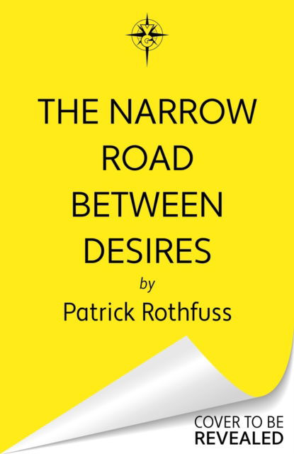 Cover for Patrick Rothfuss · The Narrow Road Between Desires: A Kingkiller Chronicle Novella (Innbunden bok) (2023)