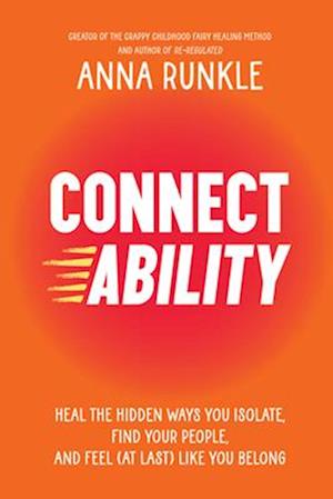 Cover for Anna Runkle · Connectability: Heal the Hidden Ways You Isolate, Find Your People, and Feel (At Last) Like You Belong (Gebundenes Buch) (2025)