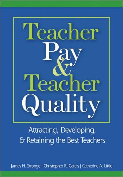 Cover for James H. Stronge · Teacher Pay and Teacher Quality: Attracting, Developing, and Retaining the Best Teachers (Paperback Book) (2006)