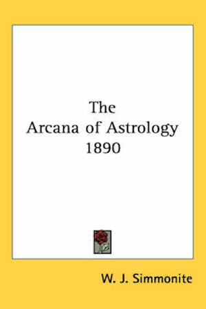 Cover for W. J. Simmonite · The Arcana of Astrology 1890 (Pocketbok) (2004)