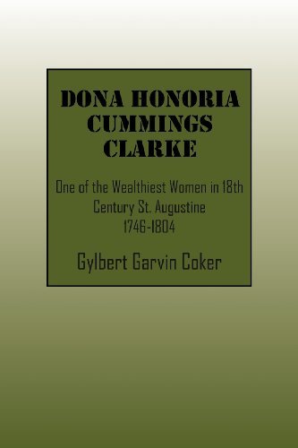 Cover for Gylbert Garvin Coker · Dona Honoria Cummings Clarke: One of the Wealthiest Women in 18th Century St. Augustine 1746-1804 (Paperback Book) (2012)