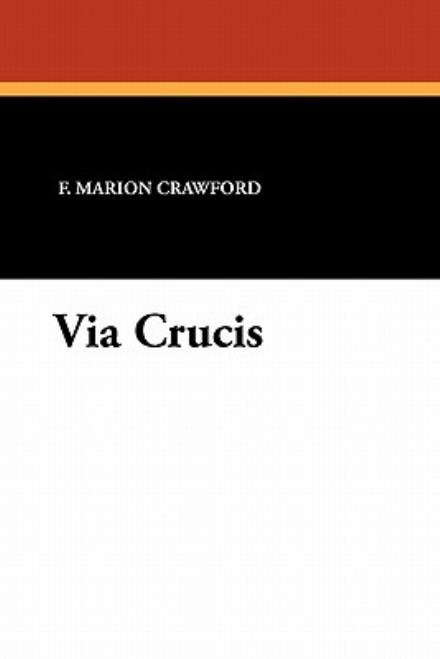 Cover for F. Marion Crawford · Via Crucis (Paperback Book) (2010)