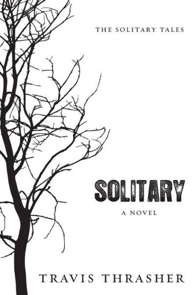 Cover for Travis Thrasher · Solitary a novel (Buch) [1st edition] (2010)