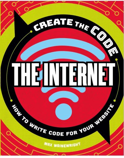 Cover for Max Wainewright · Create the Code: The Internet (Hardcover Book) (2021)