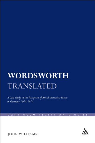 Wordsworth Translated: a Case Study in the Reception of British Romantic Poetry in Germany 1804-1914 (Continuum Reception Studies) - John Williams - Livros - Bloomsbury Academic - 9781441131218 - 5 de janeiro de 2012