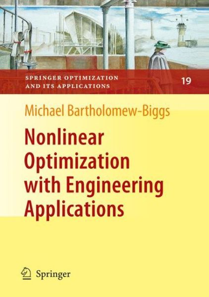 Cover for Michael Bartholomew-Biggs · Nonlinear Optimization with Engineering Applications - Springer Optimization and Its Applications (Paperback Book) [Softcover reprint of hardcover 1st ed. 2008 edition] (2010)