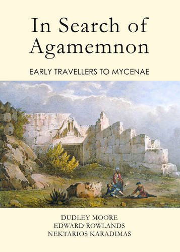 Cover for Dudley Moore · In Search of Agamemnon: Early Travellers to Mycenae (Hardcover bog) [Unabridged edition] (2014)