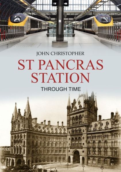 Cover for John Christopher · St Pancras Station Through Time - Through Time (Paperback Book) (2013)