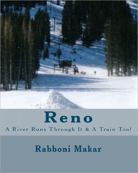 Cover for Rabboni Makar · Reno: a River Runs Through It &amp; a Train Too! (Paperback Book) (2002)