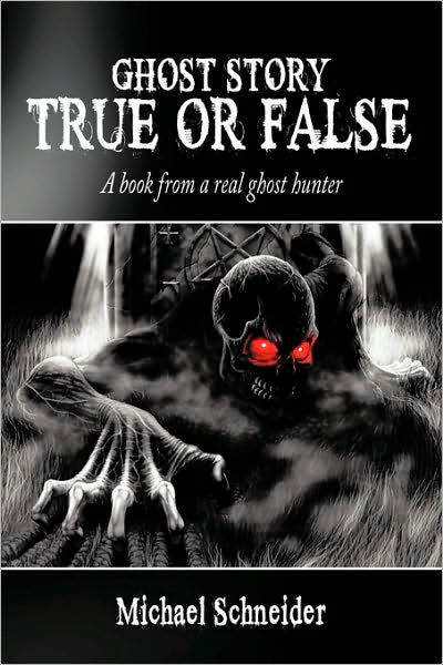 Cover for Michael Schneider · Ghost Story True or False: a Book from a Real Ghost Hunter (Pocketbok) (2010)